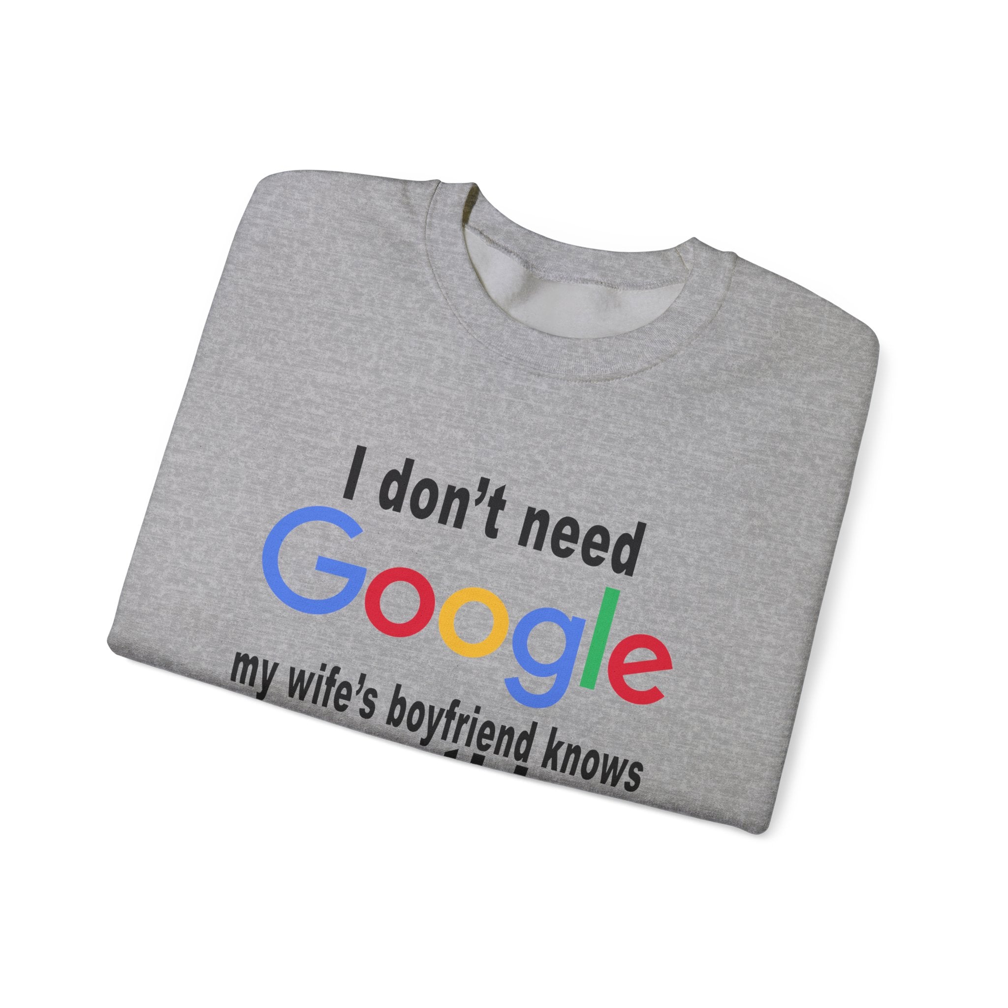 Ludwig I Don't Need Google My Wife's Boyfriend Knows Everything Unisex Heavy Blend Crewneck Sweatshirt
