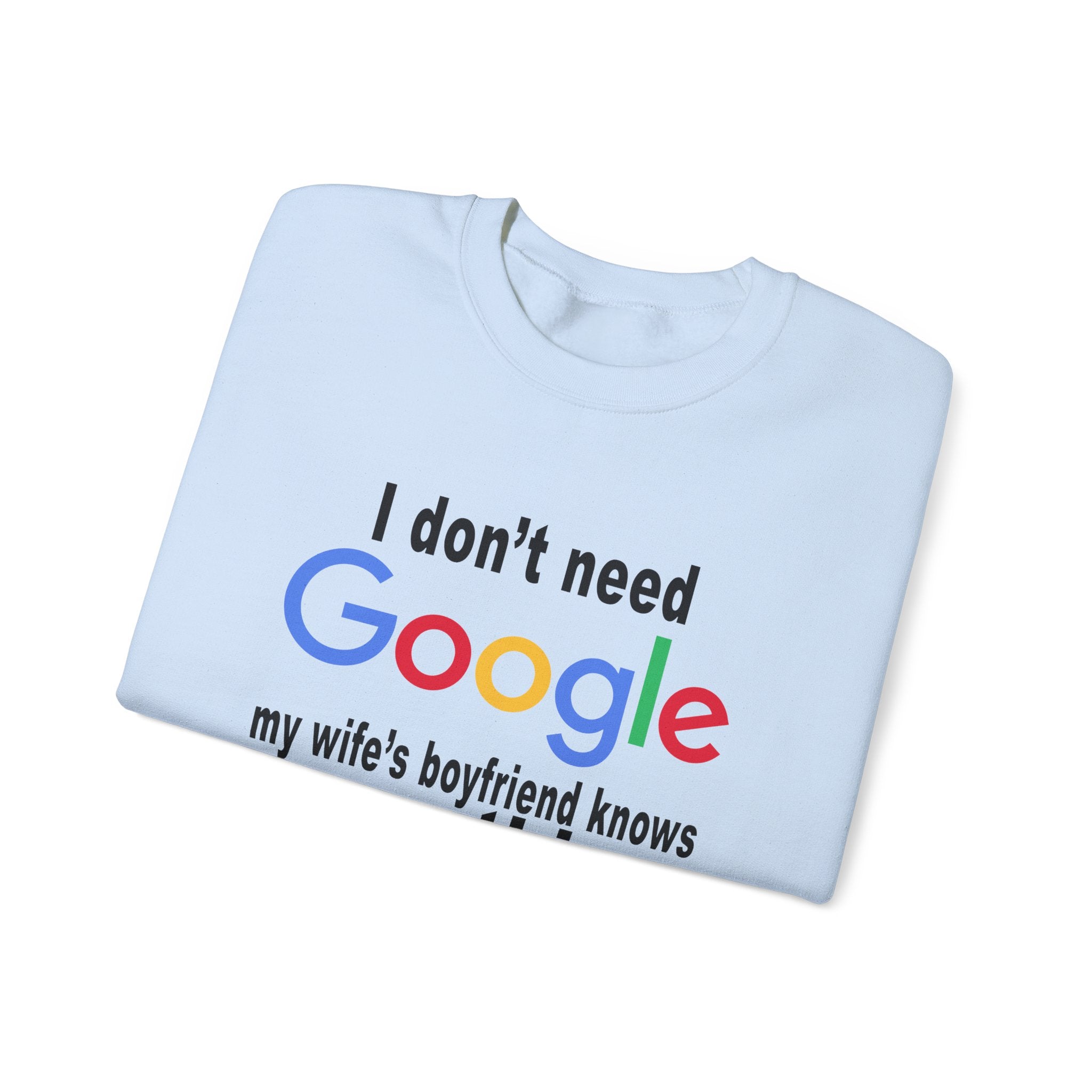 Ludwig I Don't Need Google My Wife's Boyfriend Knows Everything Unisex Heavy Blend Crewneck Sweatshirt