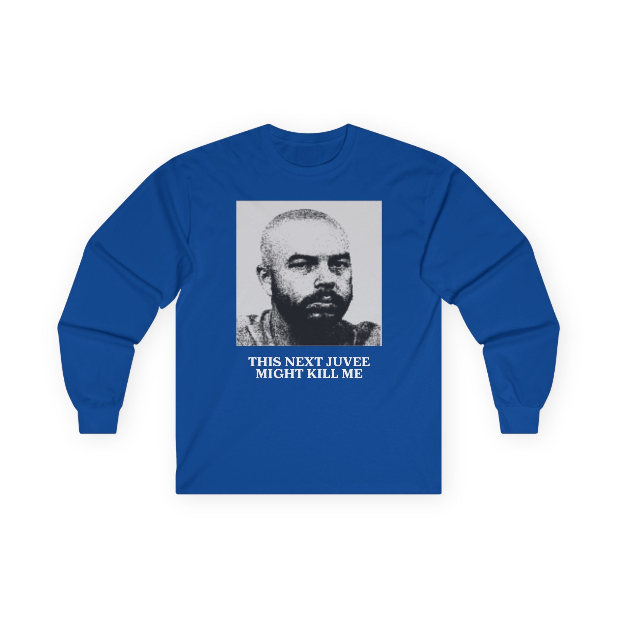 Ludwig This Next Juvee Might Kill Me Unisex Long Sleeve Tee