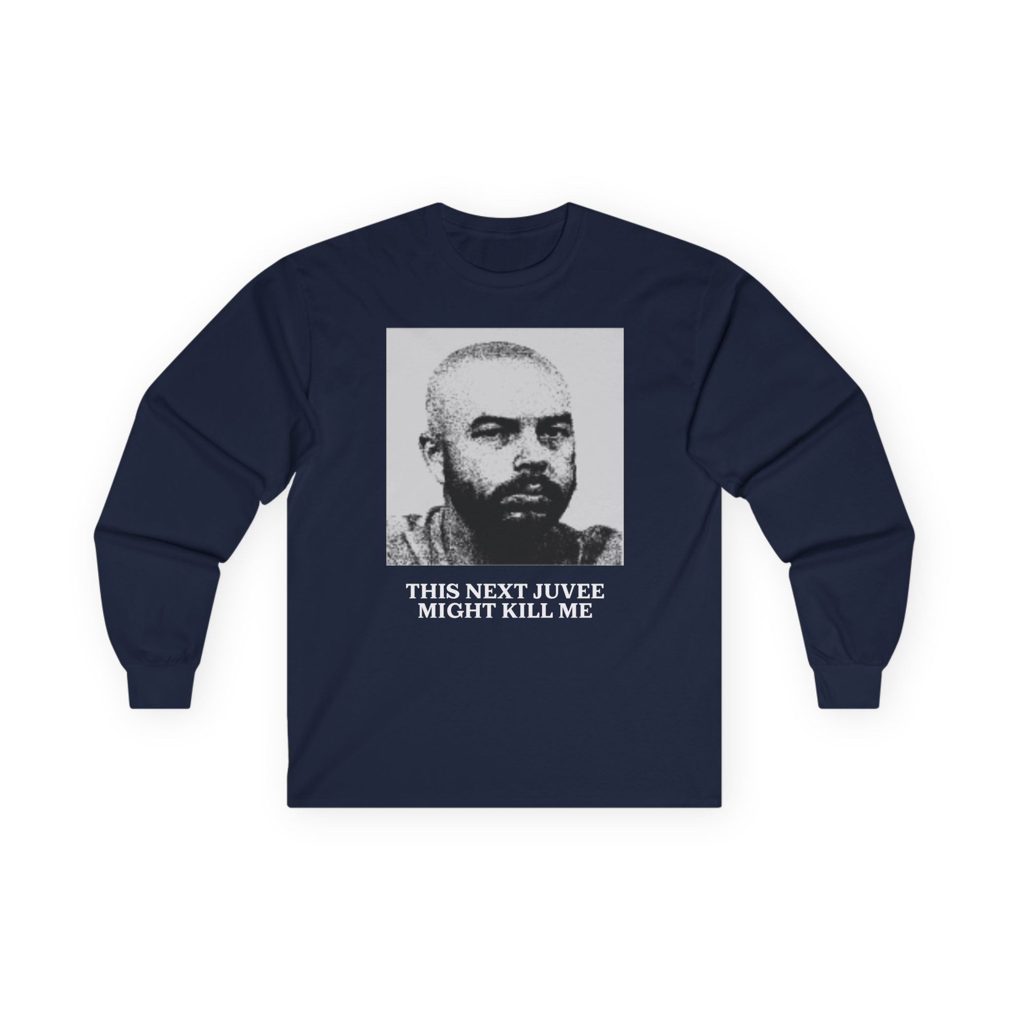 Ludwig This Next Juvee Might Kill Me Unisex Long Sleeve Tee