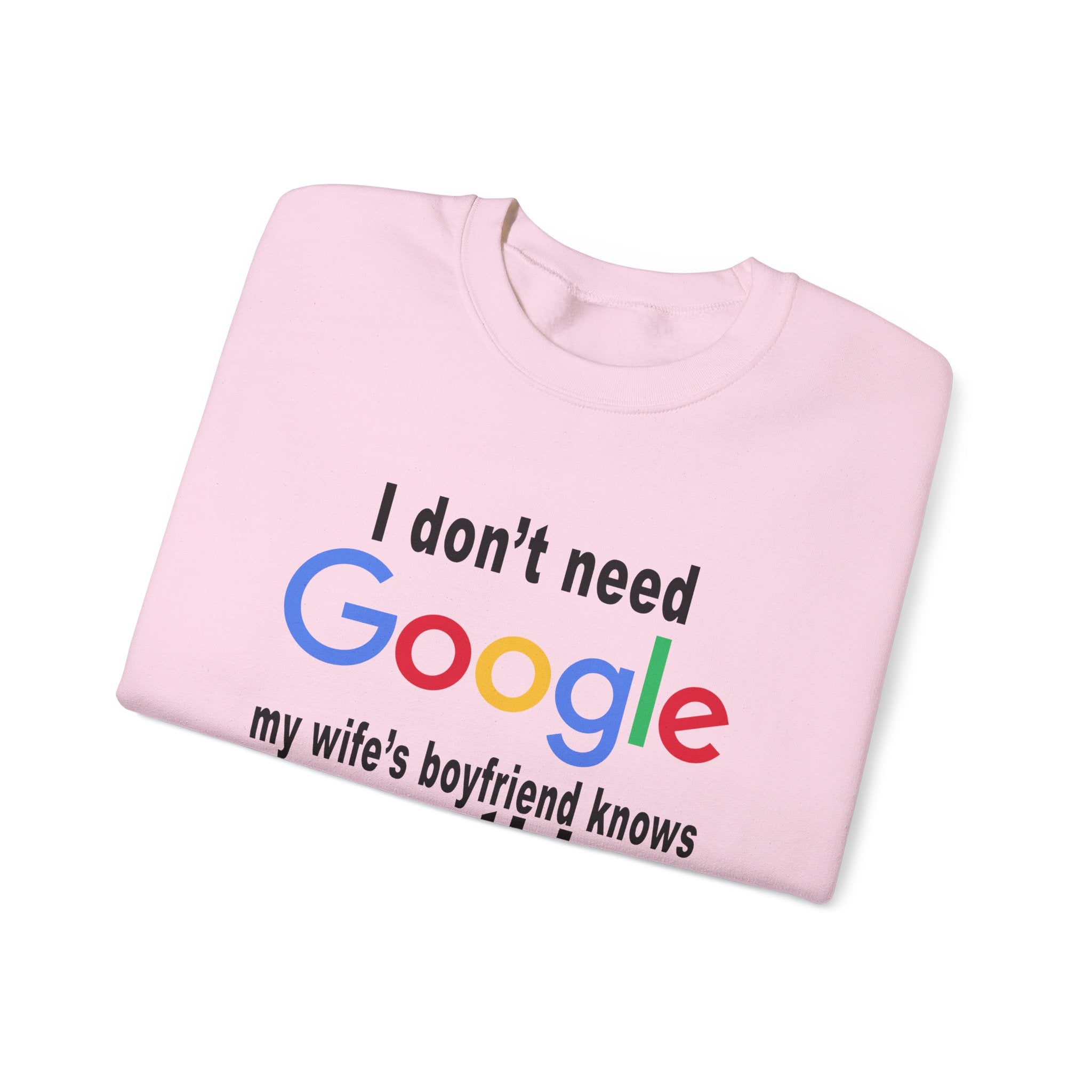 Ludwig I Don't Need Google My Wife's Boyfriend Knows Everything Unisex Heavy Blend Crewneck Sweatshirt