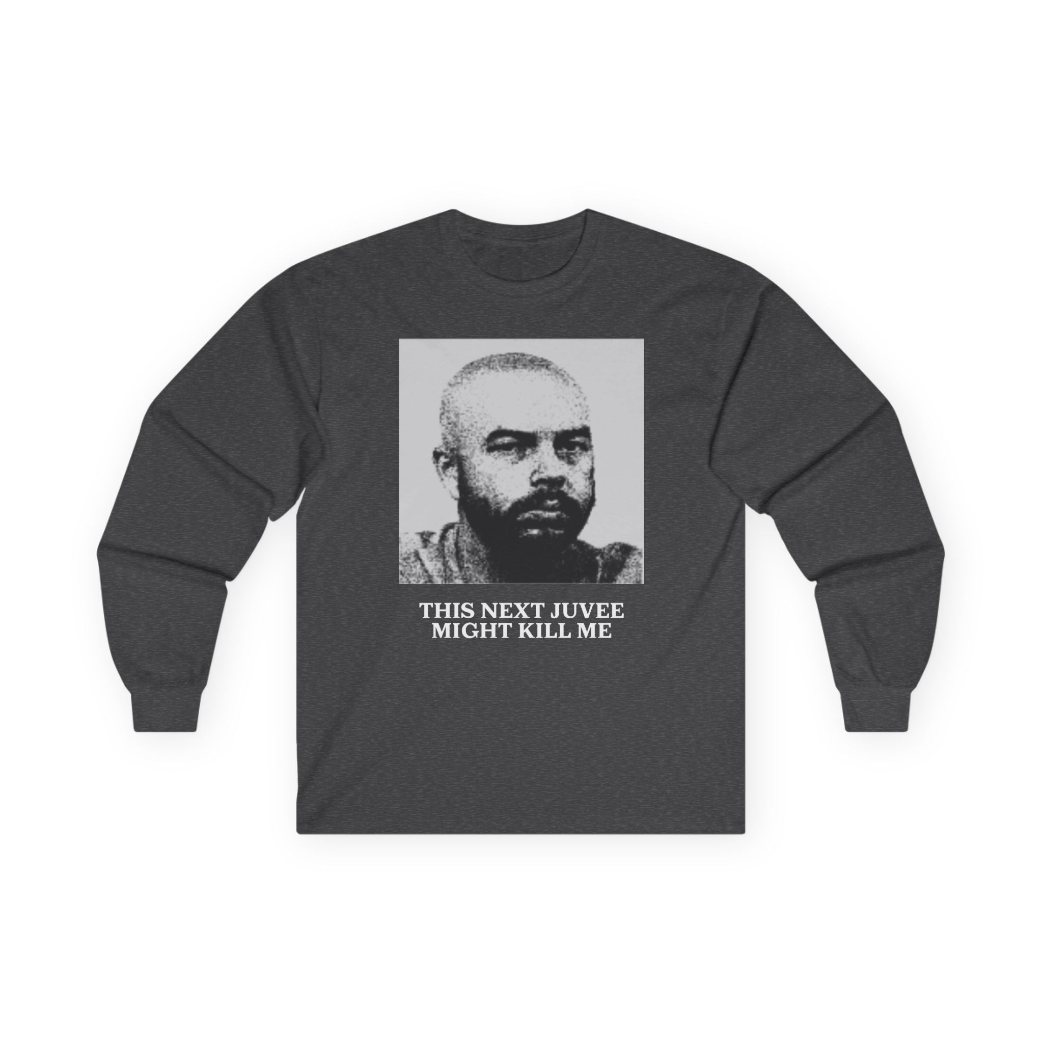 Ludwig This Next Juvee Might Kill Me Unisex Long Sleeve Tee