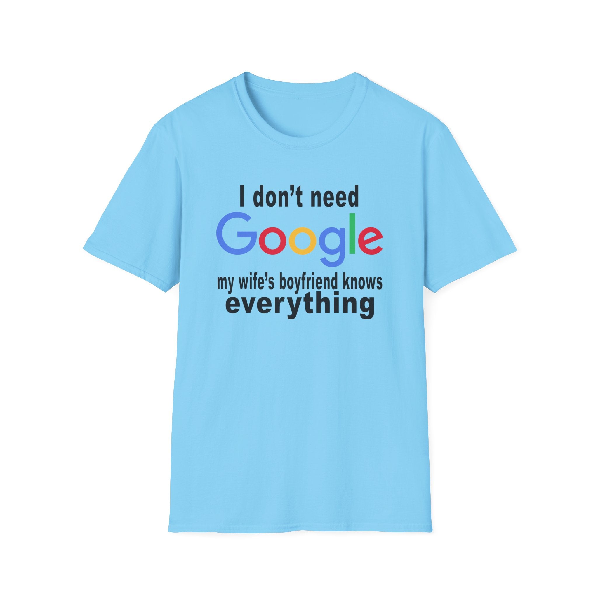 Ludwig I Don't Need Google My Wife's Boyfriend Knows Everything Unisex Softstyle T-Shirt
