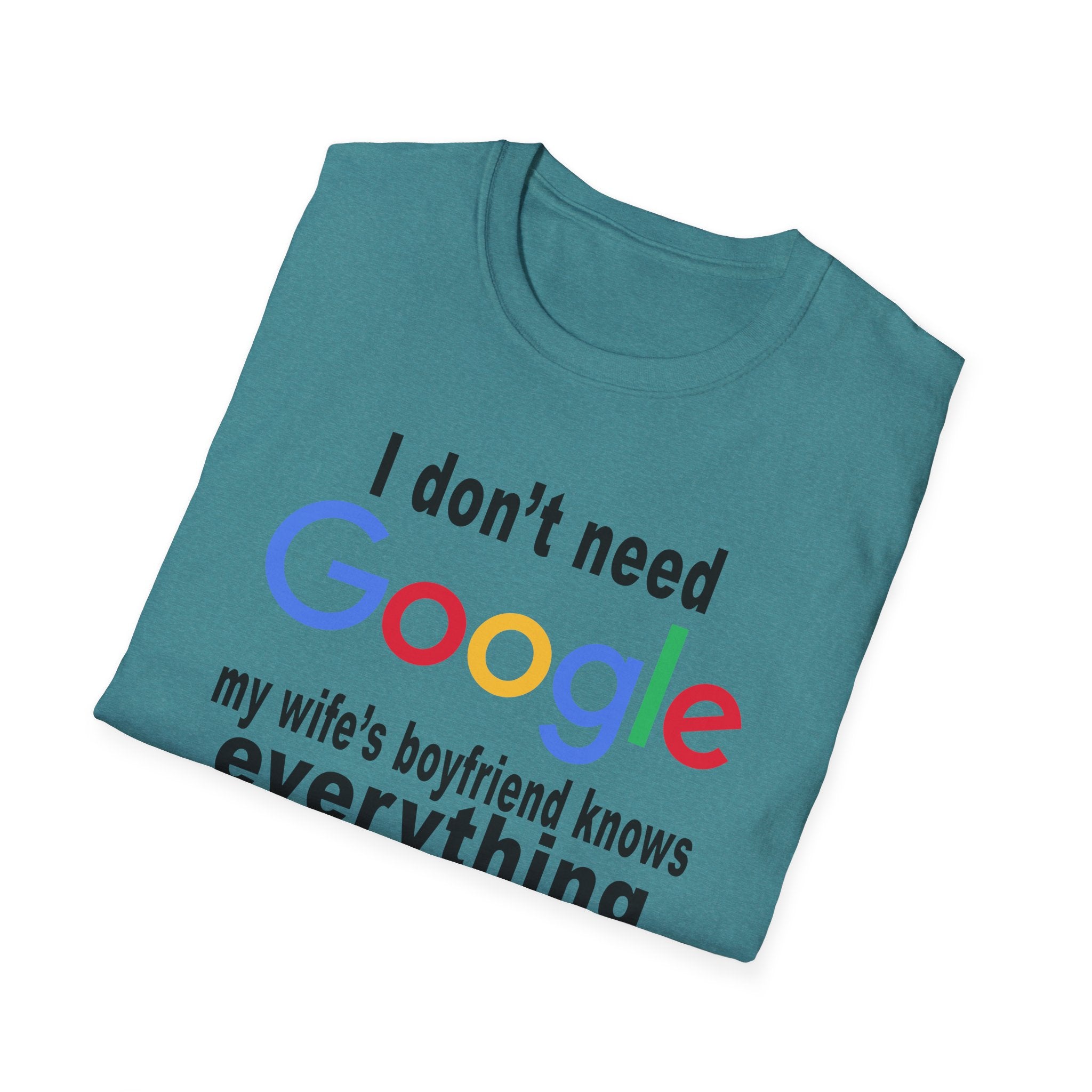 Ludwig I Don't Need Google My Wife's Boyfriend Knows Everything Unisex Softstyle T-Shirt