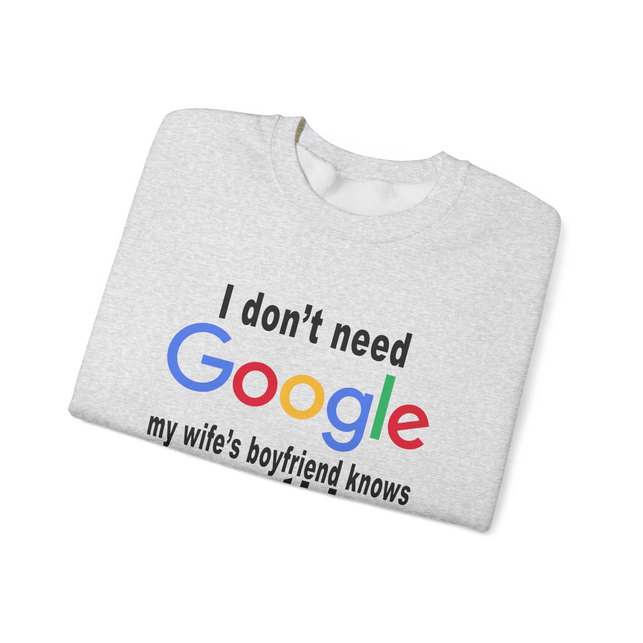 Ludwig I Don't Need Google My Wife's Boyfriend Knows Everything Unisex Heavy Blend Crewneck Sweatshirt