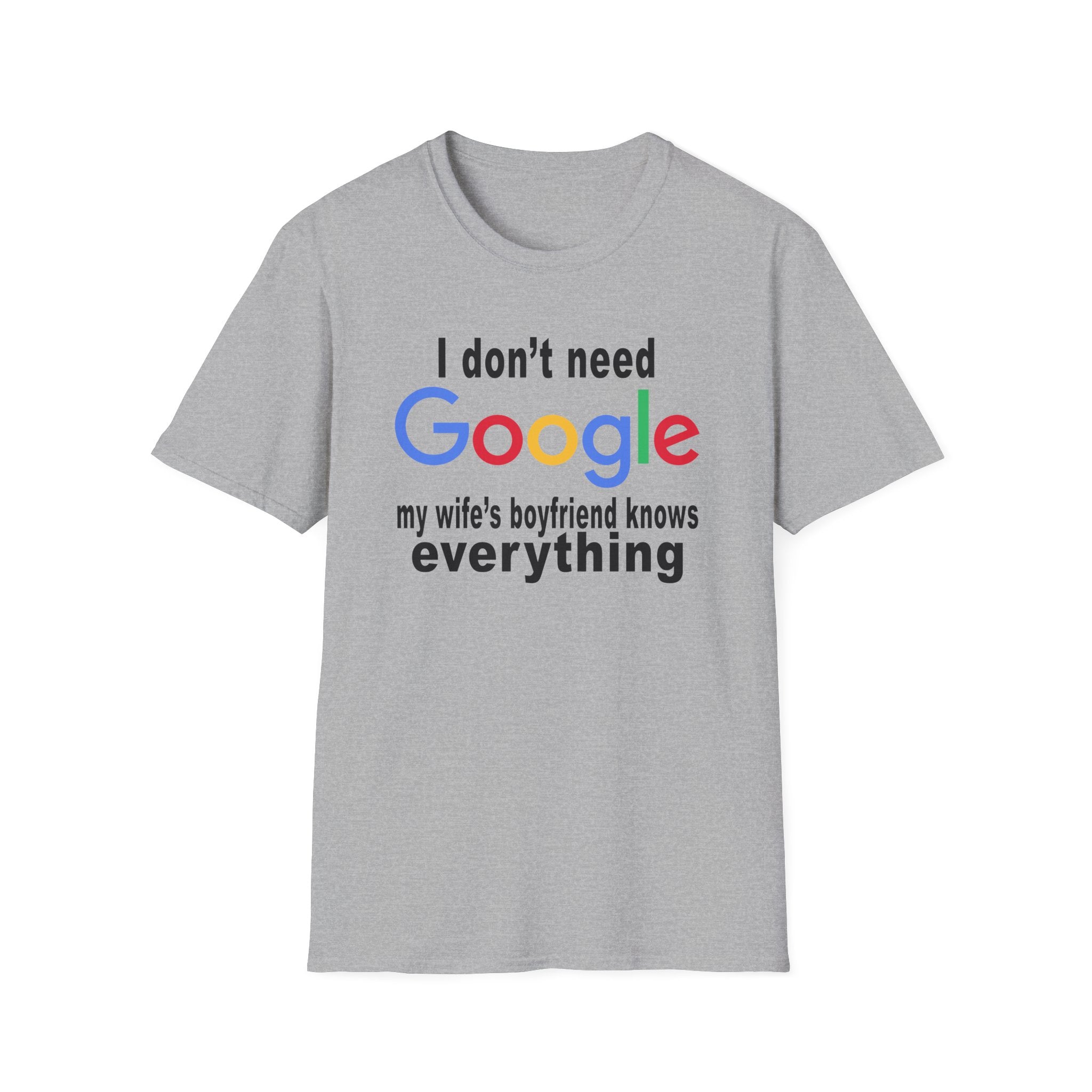 Ludwig I Don't Need Google My Wife's Boyfriend Knows Everything Unisex Softstyle T-Shirt