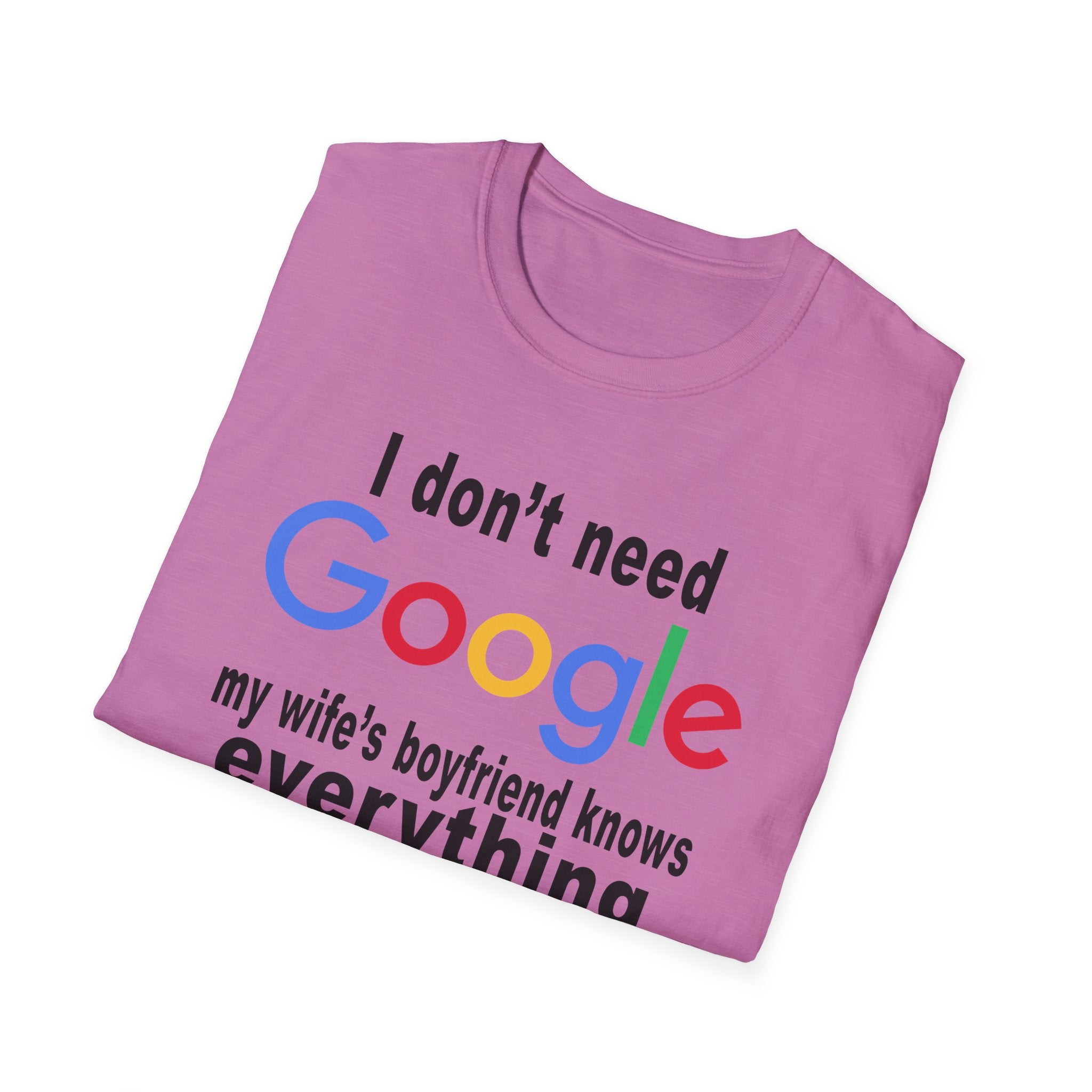 Ludwig I Don't Need Google My Wife's Boyfriend Knows Everything Unisex Softstyle T-Shirt