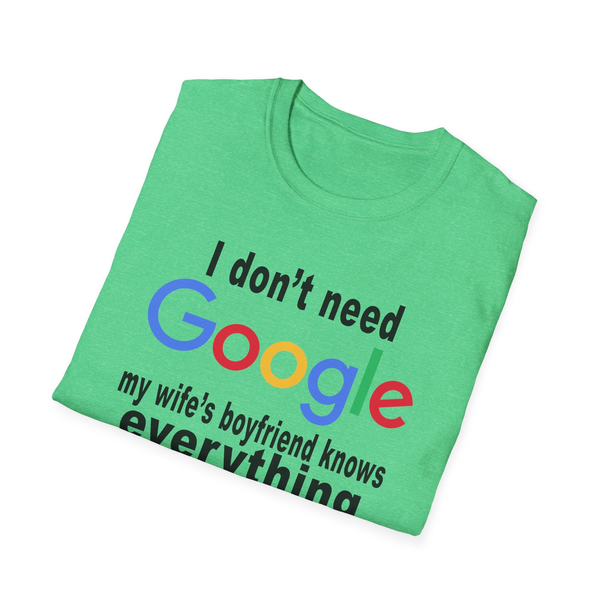 Ludwig I Don't Need Google My Wife's Boyfriend Knows Everything Unisex Softstyle T-Shirt