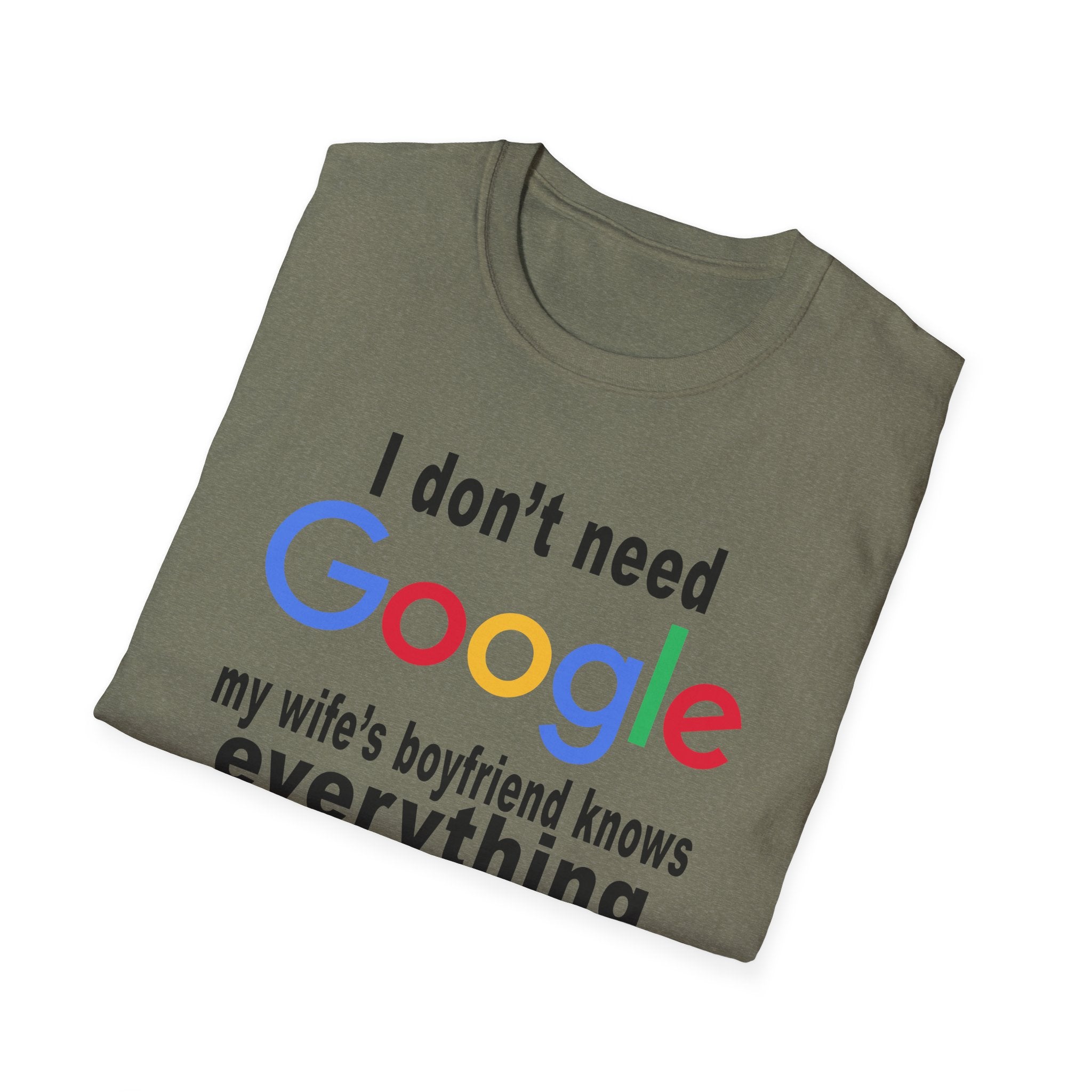Ludwig I Don't Need Google My Wife's Boyfriend Knows Everything Unisex Softstyle T-Shirt