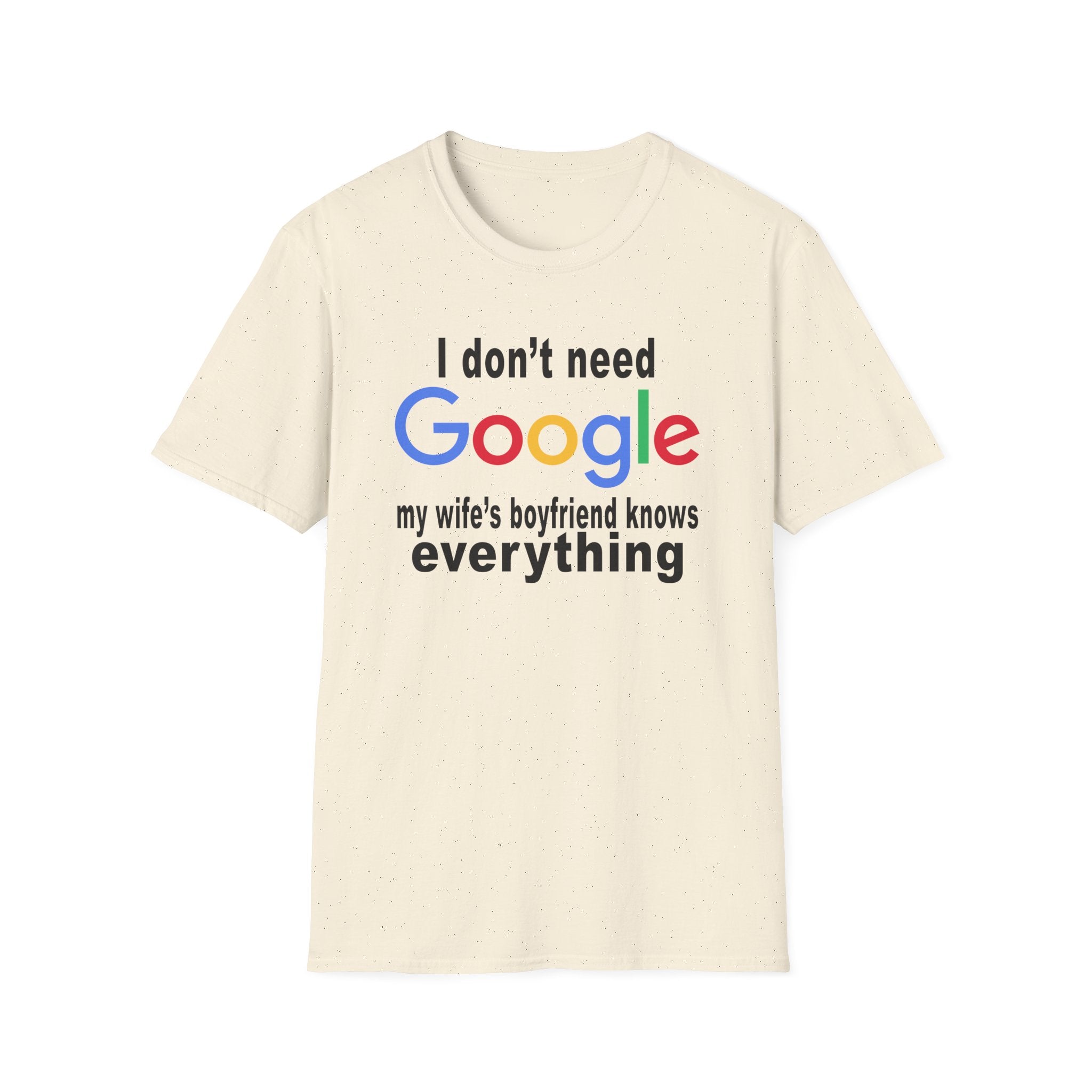 Ludwig I Don't Need Google My Wife's Boyfriend Knows Everything Unisex Softstyle T-Shirt