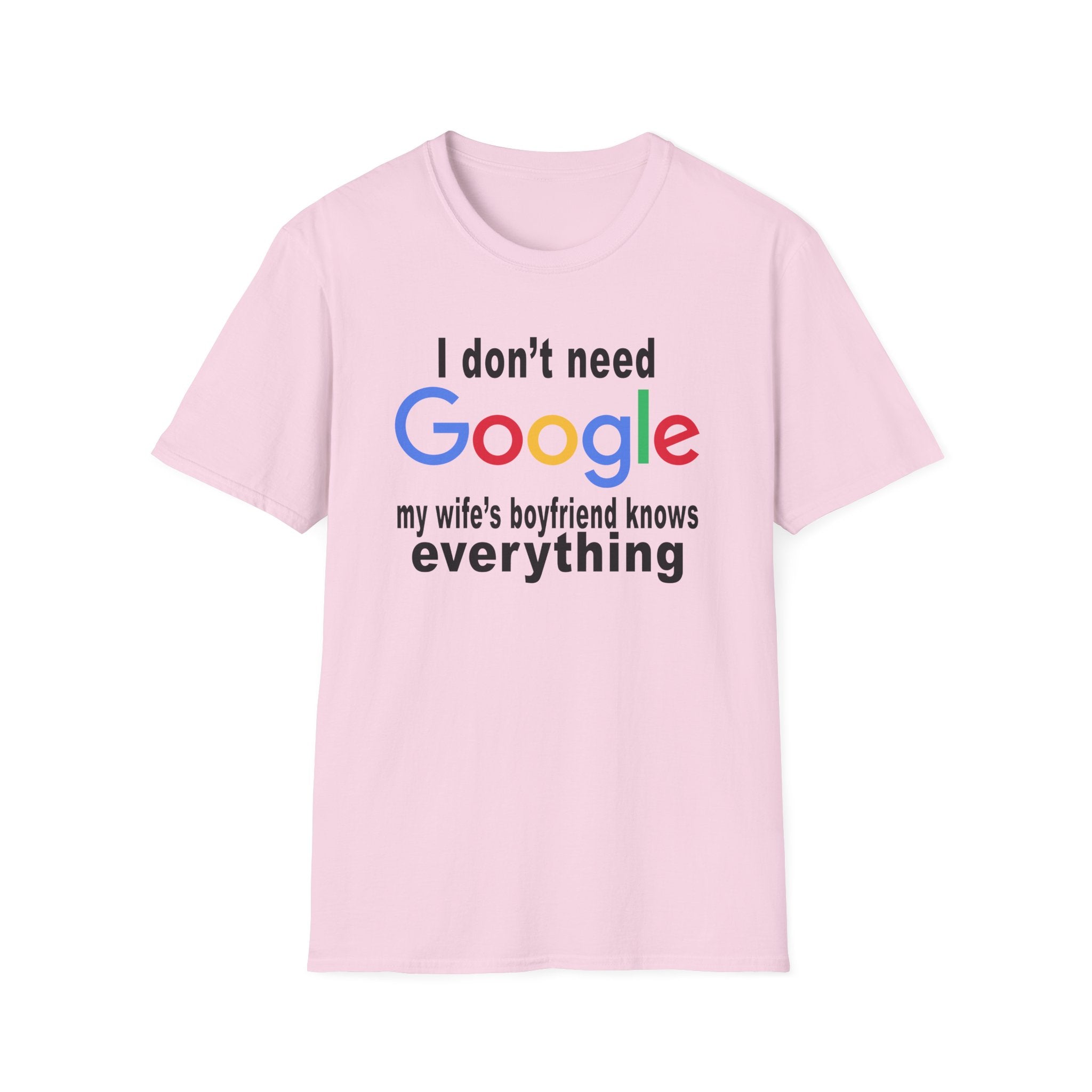 Ludwig I Don't Need Google My Wife's Boyfriend Knows Everything Unisex Softstyle T-Shirt