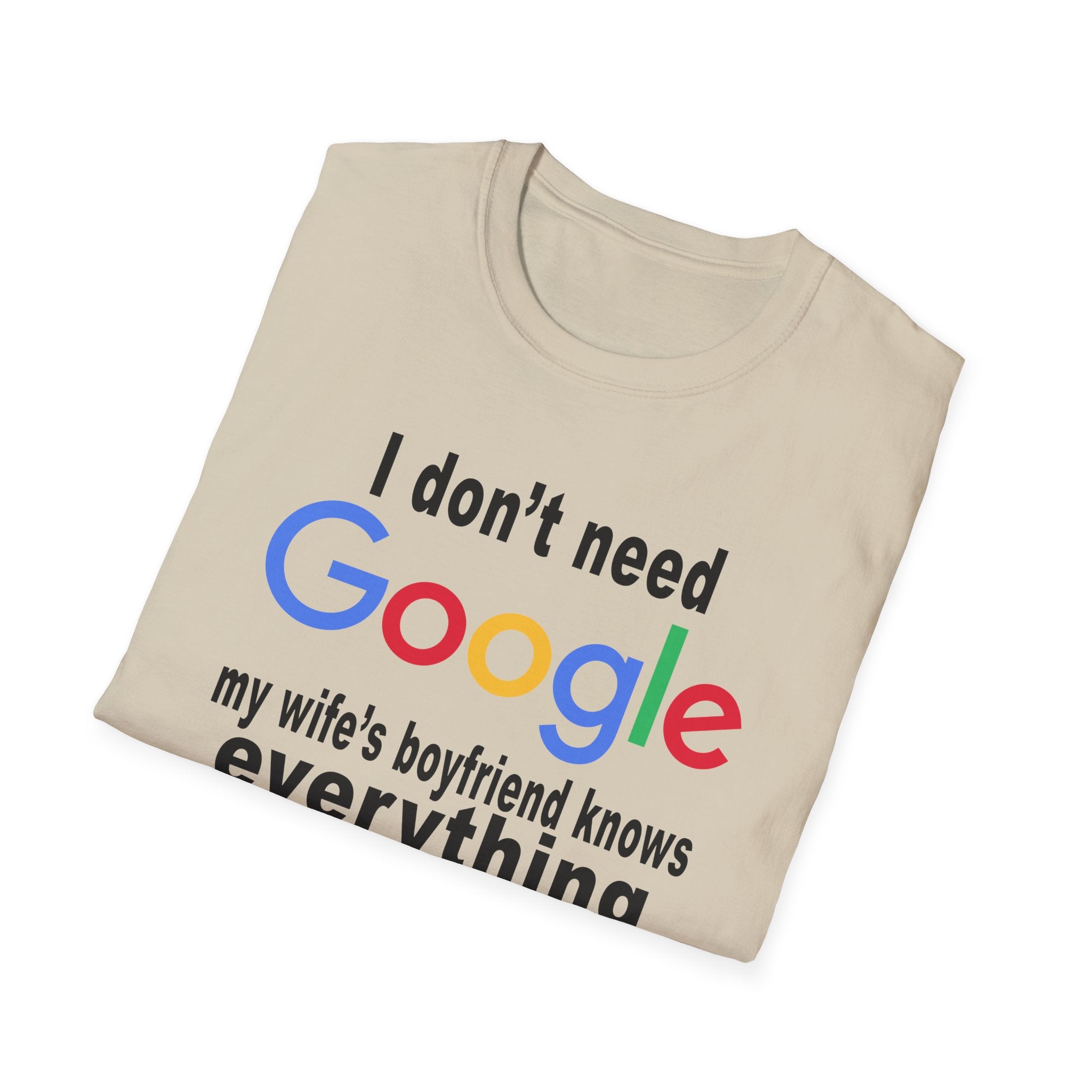 Ludwig I Don't Need Google My Wife's Boyfriend Knows Everything Unisex Softstyle T-Shirt