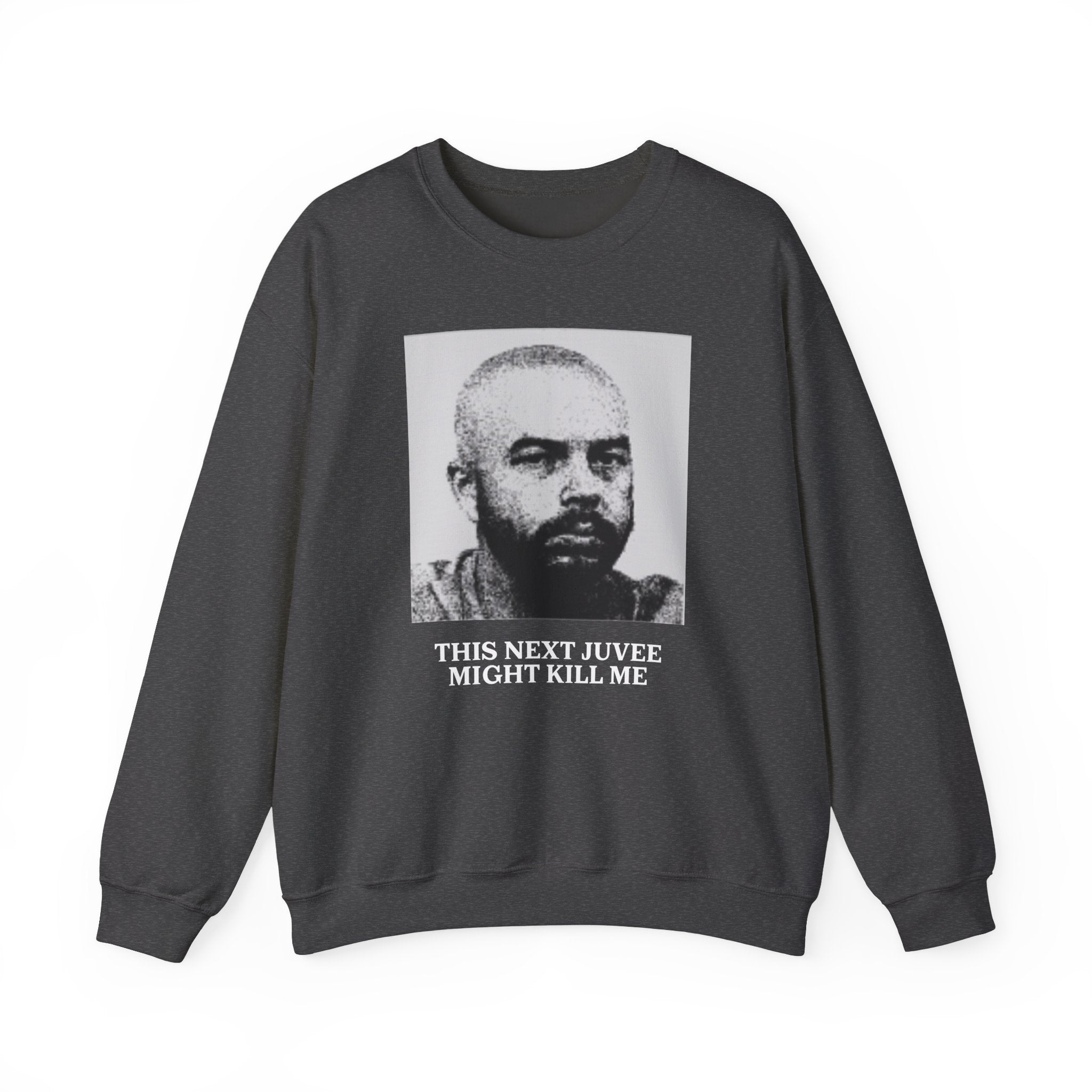 Ludwig This Next Juvee Might Kill Me Unisex Crewneck Sweatshirt