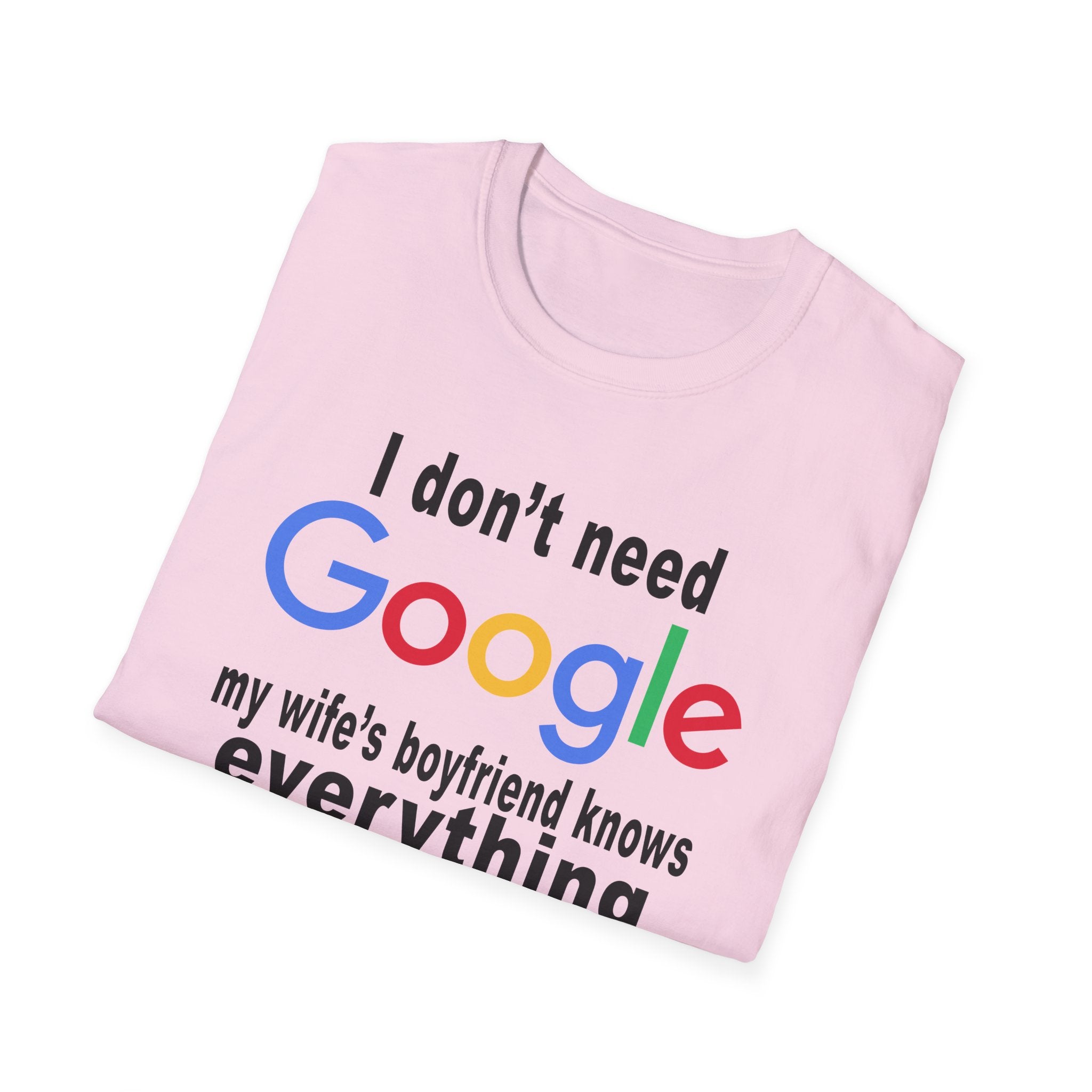 Ludwig I Don't Need Google My Wife's Boyfriend Knows Everything Unisex Softstyle T-Shirt
