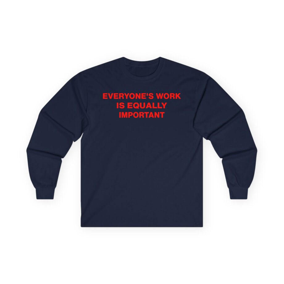 Jenny Holzer Everyone's Work is Equally Important Unisex Ultra Cotton Long Sleeve Tee