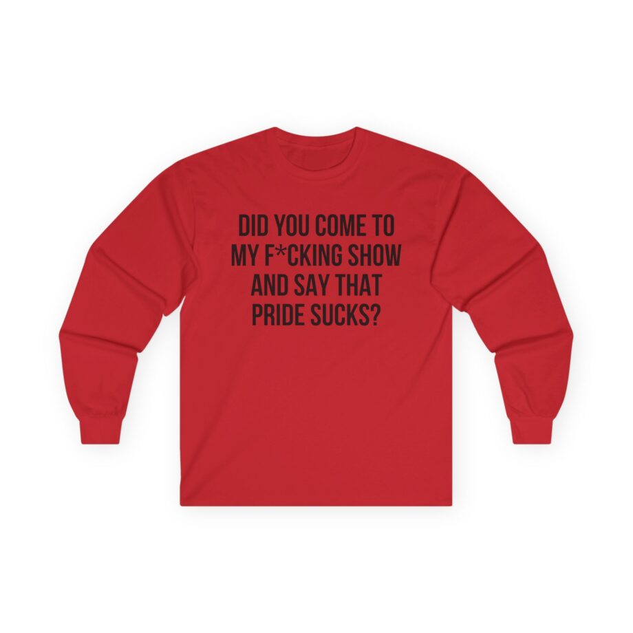 Adele Did You Come to My F*cking Show and Say That Pride Sucks Unisex Ultra Cotton Long Sleeve Tee