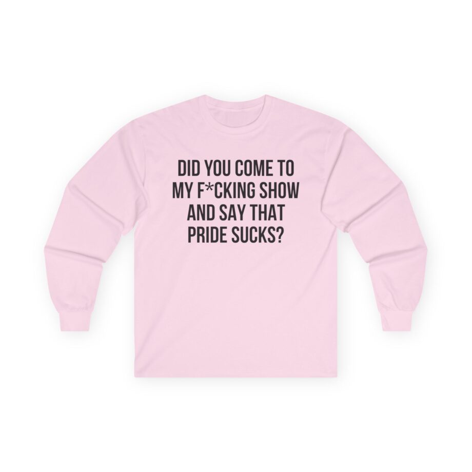 Adele Did You Come to My F*cking Show and Say That Pride Sucks Unisex Ultra Cotton Long Sleeve Tee
