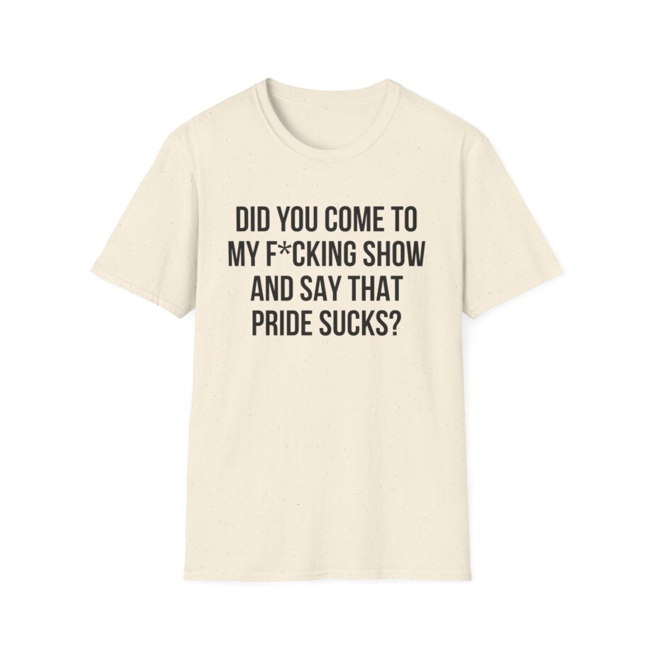 Adele Did You Come to My F*cking Show and Say That Pride Sucks Unisex Softstyle T-Shirt