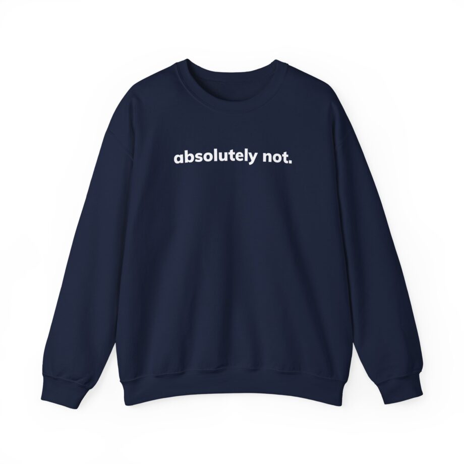 Absolutely Not Unisex Heavy Blend™ Crewneck Sweatshirt