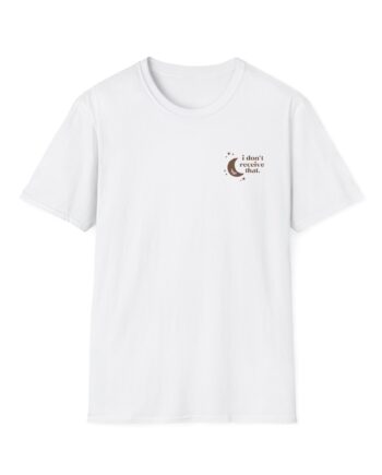 Elyse Myers I Don't Receive That Unisex Softstyle T-Shirt
