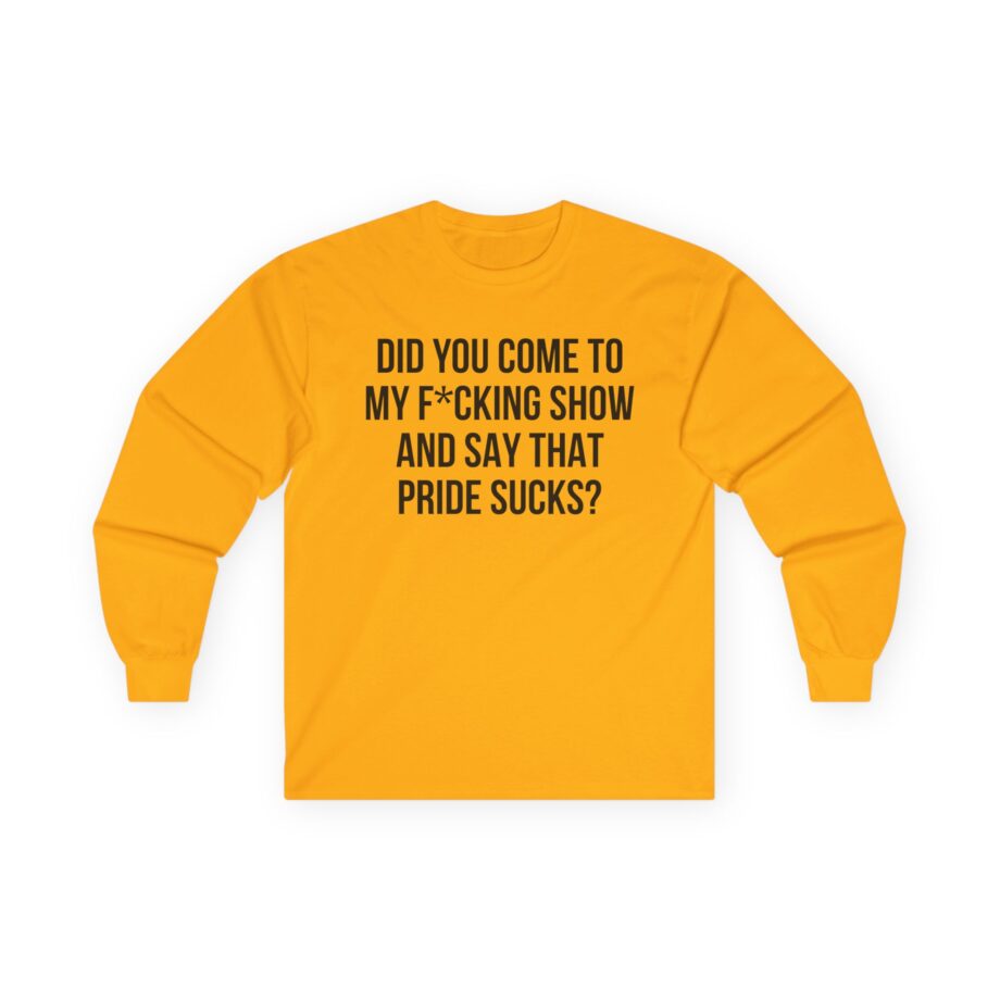 Adele Did You Come to My F*cking Show and Say That Pride Sucks Unisex Ultra Cotton Long Sleeve Tee