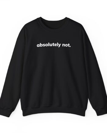 Absolutely Not Unisex Heavy Blend™ Crewneck Sweatshirt
