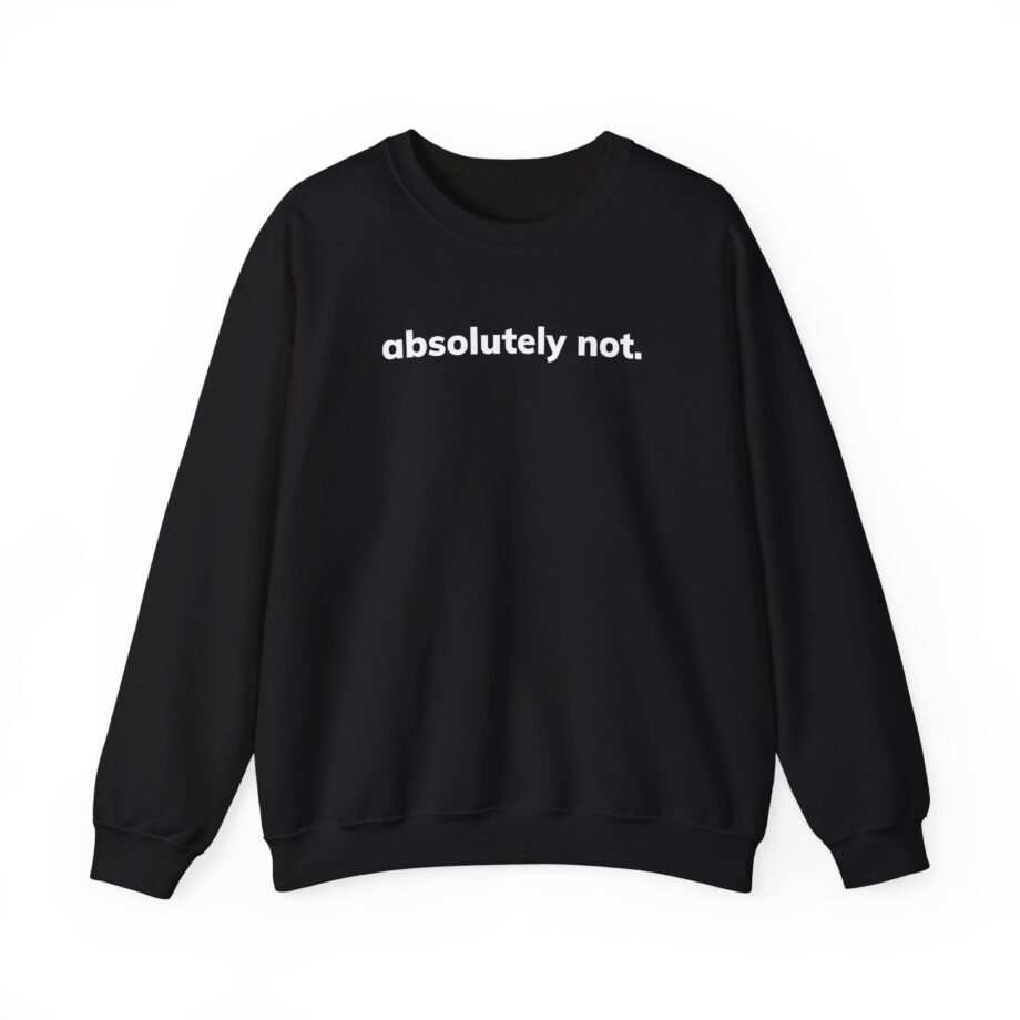 Absolutely Not Unisex Heavy Blend™ Crewneck Sweatshirt