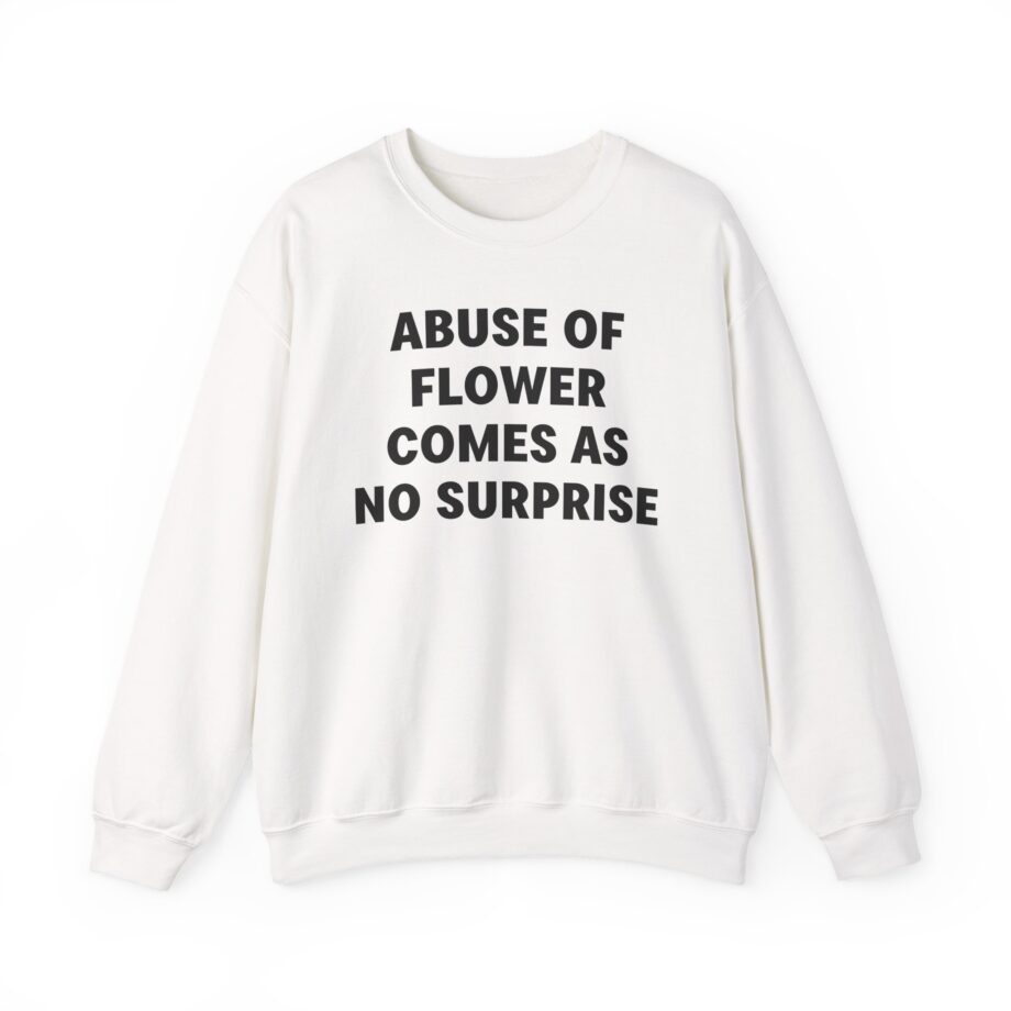 Jenny Holzer Abuse of Flower Comes as No Surprise Unisex Heavy Blend™ Crewneck Sweatshirt