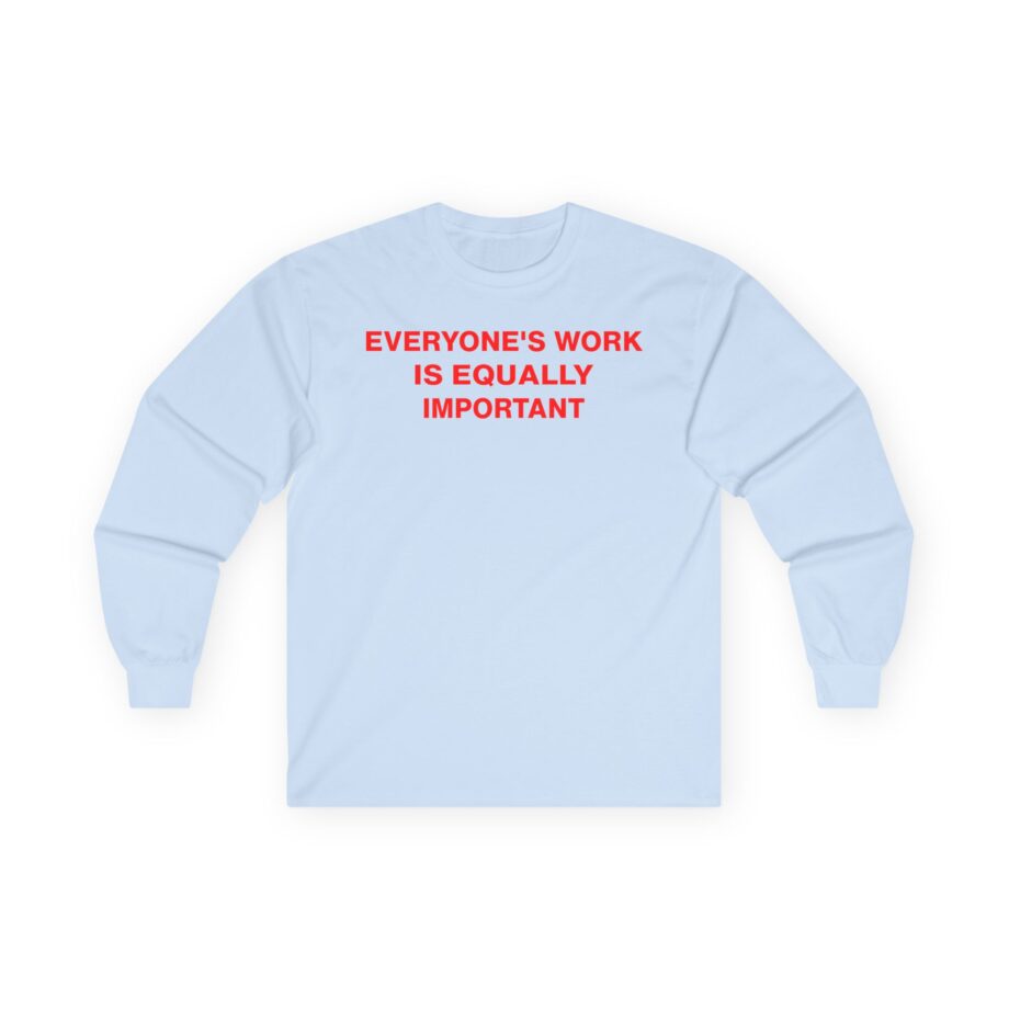 Jenny Holzer Everyone's Work is Equally Important Unisex Ultra Cotton Long Sleeve Tee