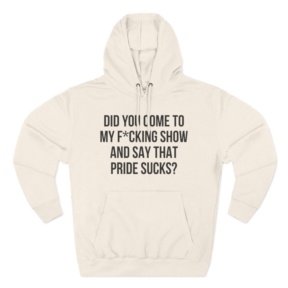 Adele Did You Come to My F*cking Show and Say That Pride Sucks Three-Panel Fleece Hoodie
