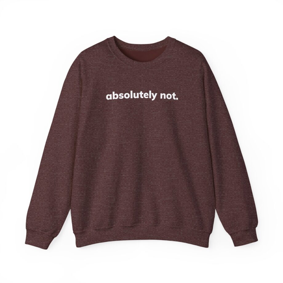 Absolutely Not Unisex Heavy Blend™ Crewneck Sweatshirt