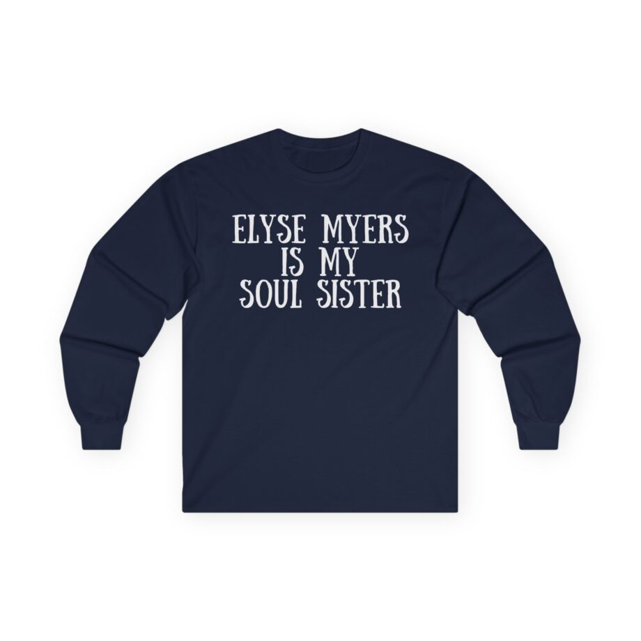 Elyse Myers is My Soul Sister Unisex Ultra Cotton Long Sleeve Tee