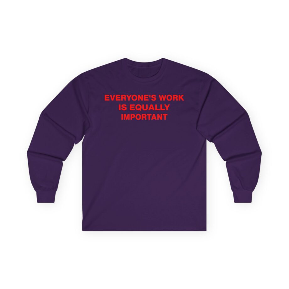 Jenny Holzer Everyone's Work is Equally Important Unisex Ultra Cotton Long Sleeve Tee