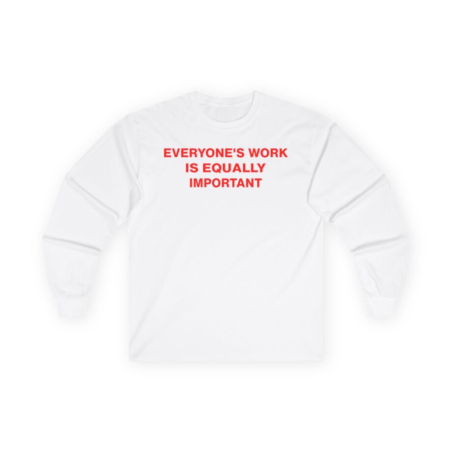 Jenny Holzer Everyone's Work is Equally Important Unisex Ultra Cotton Long Sleeve Tee