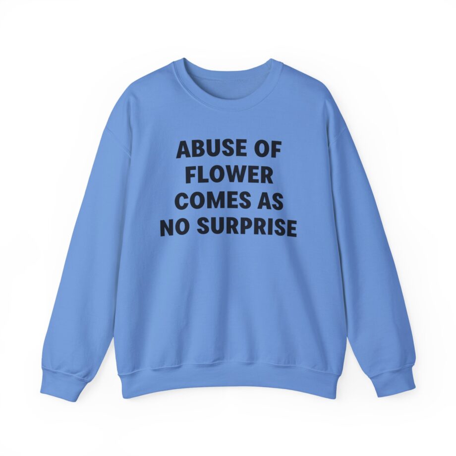 Jenny Holzer Abuse of Flower Comes as No Surprise Unisex Heavy Blend™ Crewneck Sweatshirt
