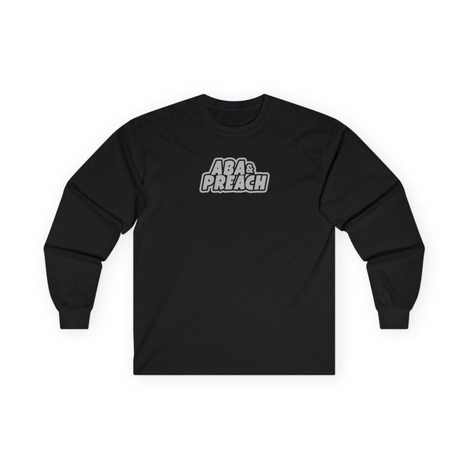 Aba and Preach Unisex Ultra Cotton Long Sleeve Tee