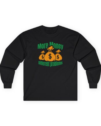 Aba and Preach More Money Different Problems Unisex Ultra Cotton Long Sleeve Tee