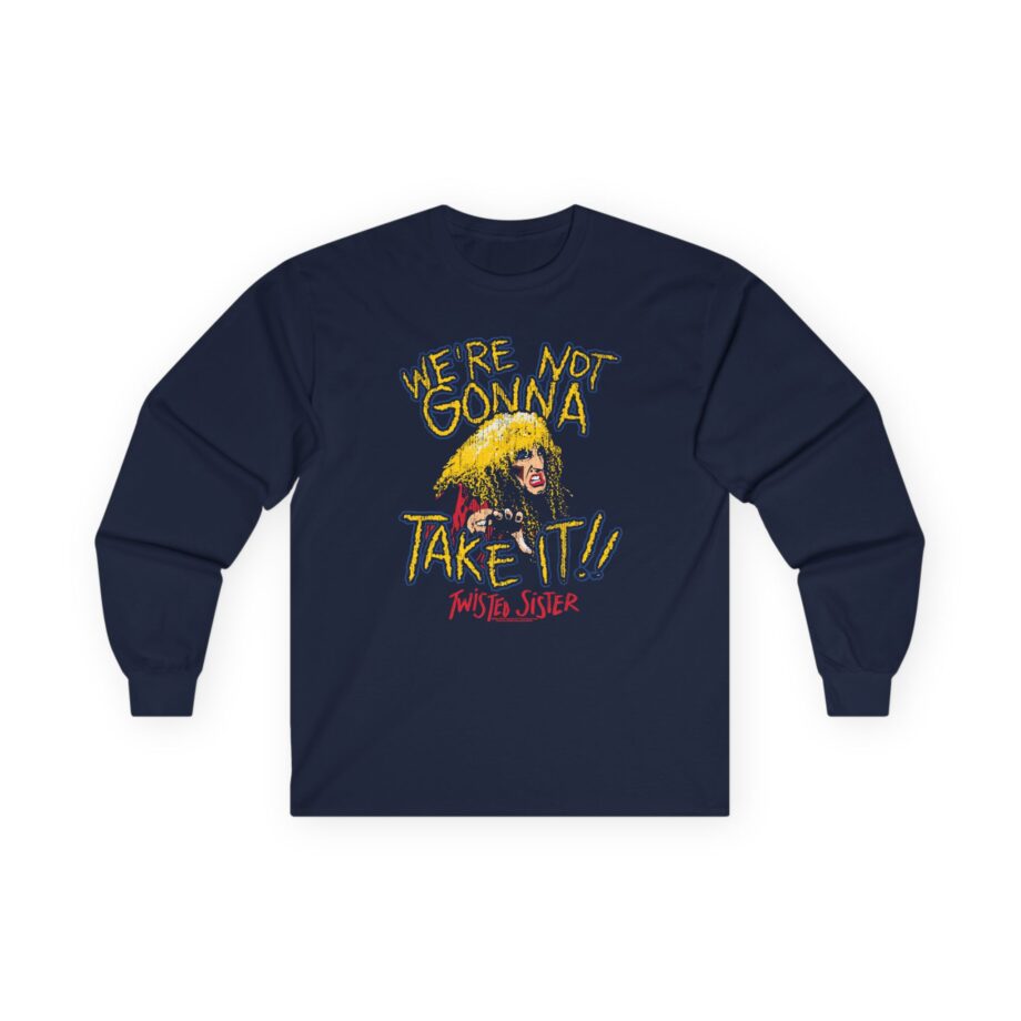 We're Not Gonna Take It Twisted Sister Unisex Ultra Cotton Long Sleeve Tee