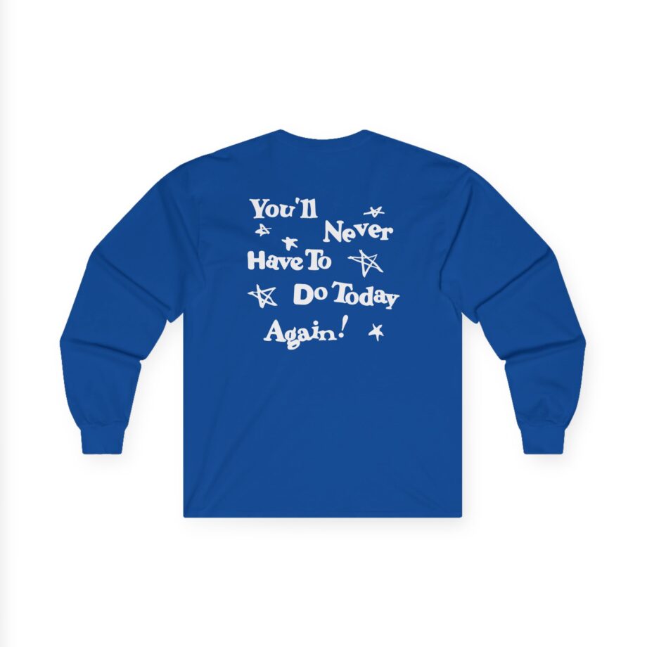 Alex Warren You’ll Never Have to Do Today Again Unisex Ultra Cotton Long Sleeve Tee