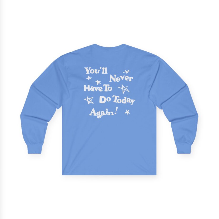 Alex Warren You’ll Never Have to Do Today Again Unisex Ultra Cotton Long Sleeve Tee