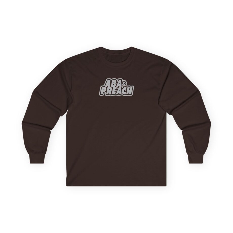 Aba and Preach Unisex Ultra Cotton Long Sleeve Tee
