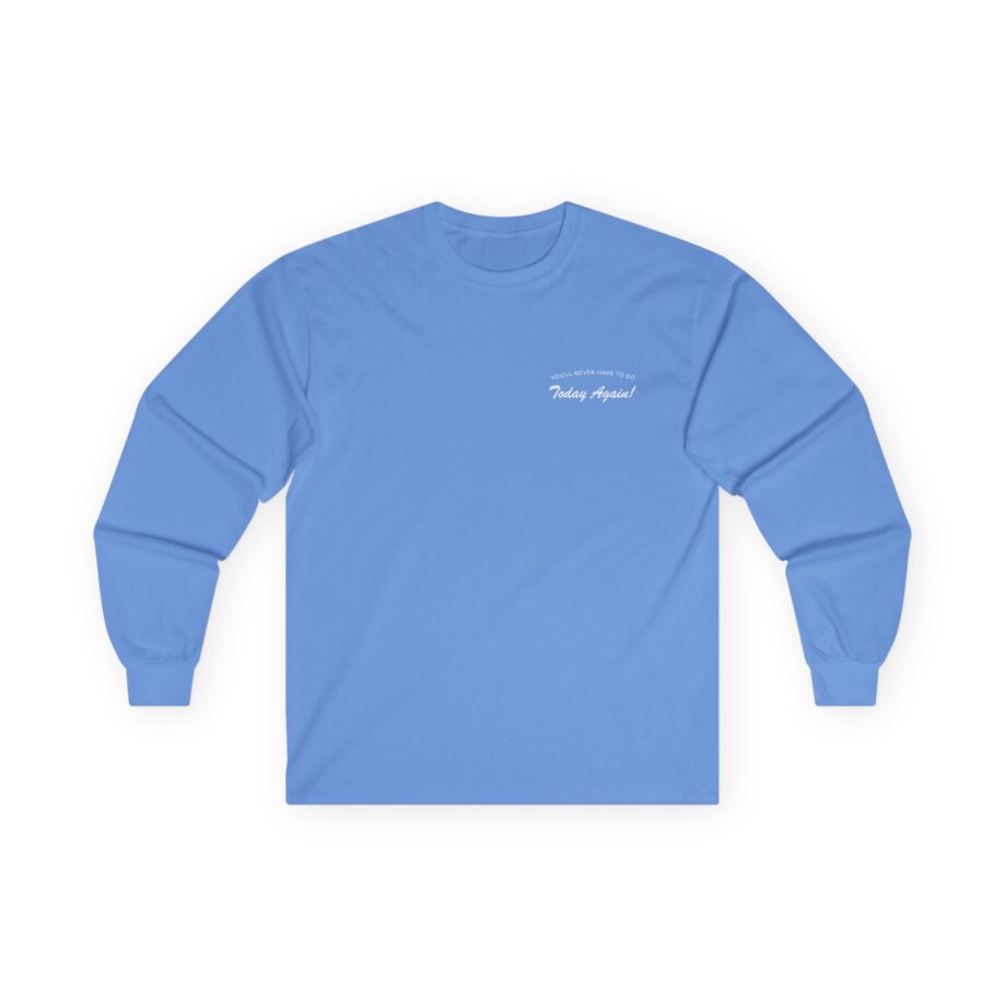 Alex Warren You’ll Never Have to Do Today Again Unisex Ultra Cotton Long Sleeve Tee