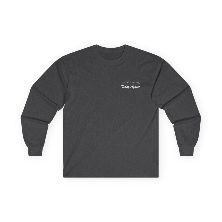 Alex Warren You’ll Never Have to Do Today Again Unisex Ultra Cotton Long Sleeve Tee