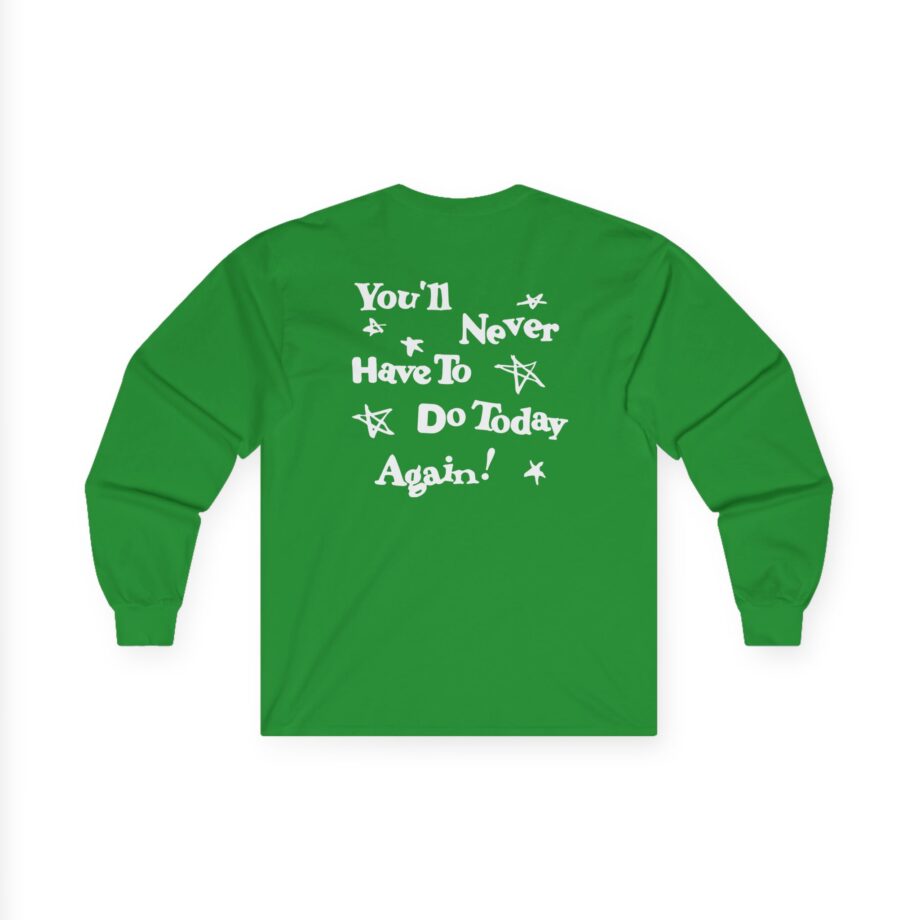 Alex Warren You’ll Never Have to Do Today Again Unisex Ultra Cotton Long Sleeve Tee