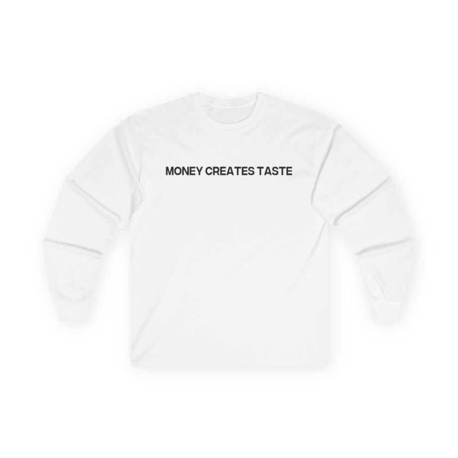 Jenny Holzer Money Creates Taste Unisex Ultra Cotton Long Sleeve Tee