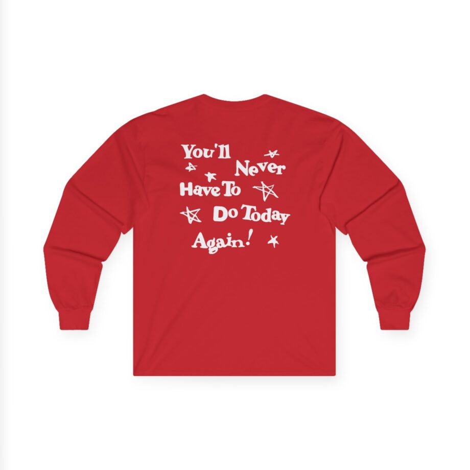 Alex Warren You’ll Never Have to Do Today Again Unisex Ultra Cotton Long Sleeve Tee