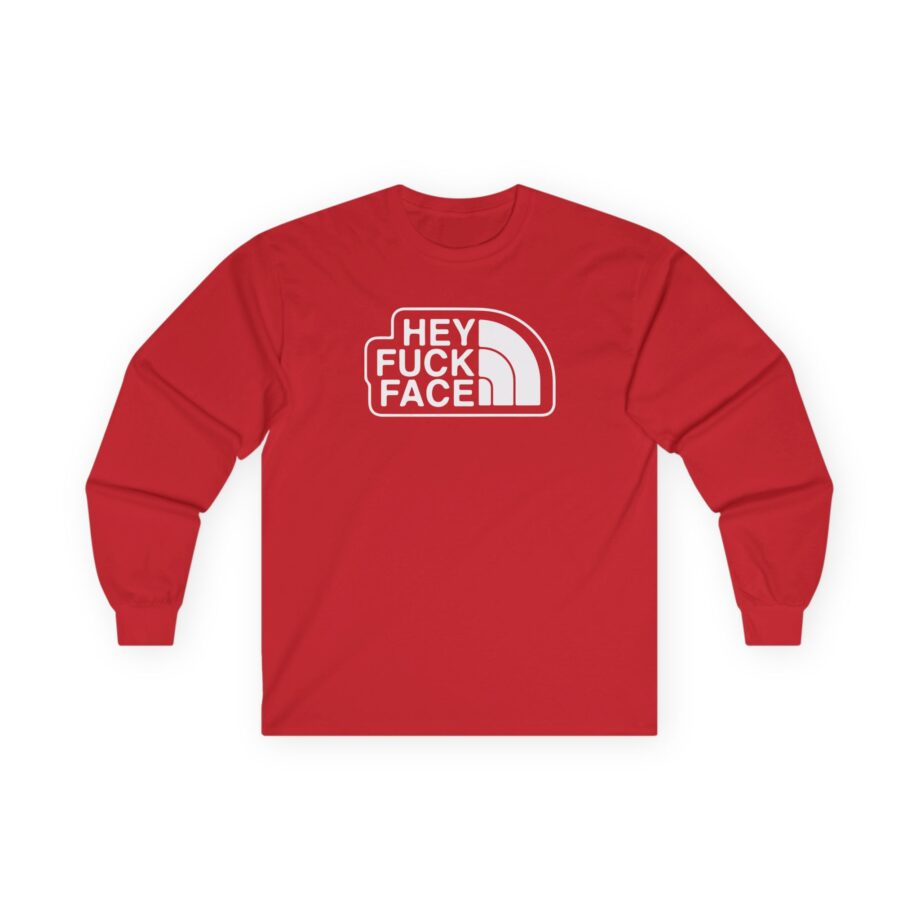 Aba and Preach Hey Fuck Face Unisex Ultra Cotton Long Sleeve Tee