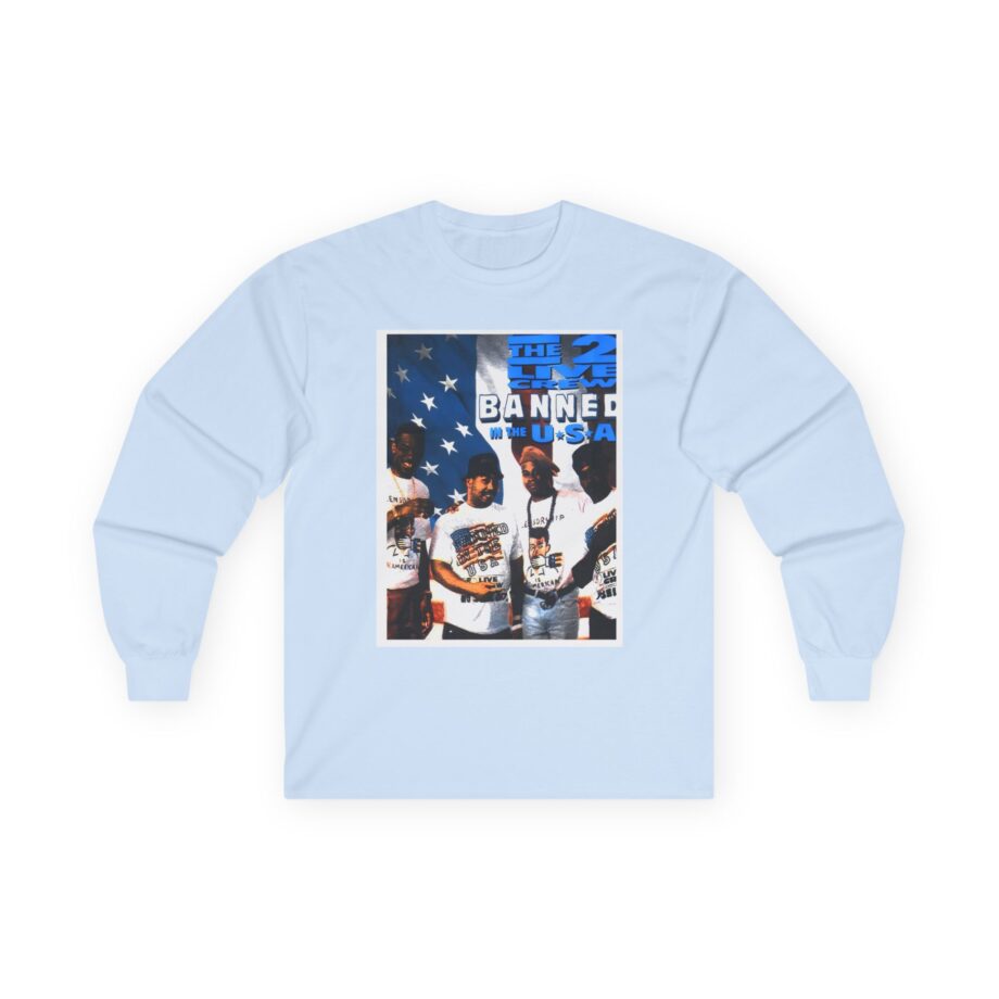 2 Live Crew Banned in the U.s.a. Unisex Ultra Cotton Long Sleeve Tee