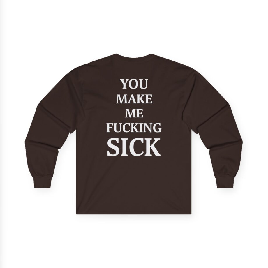 All Hail the Yeti You Make Me Fucking Sick Unisex Ultra Cotton Long Sleeve Tee
