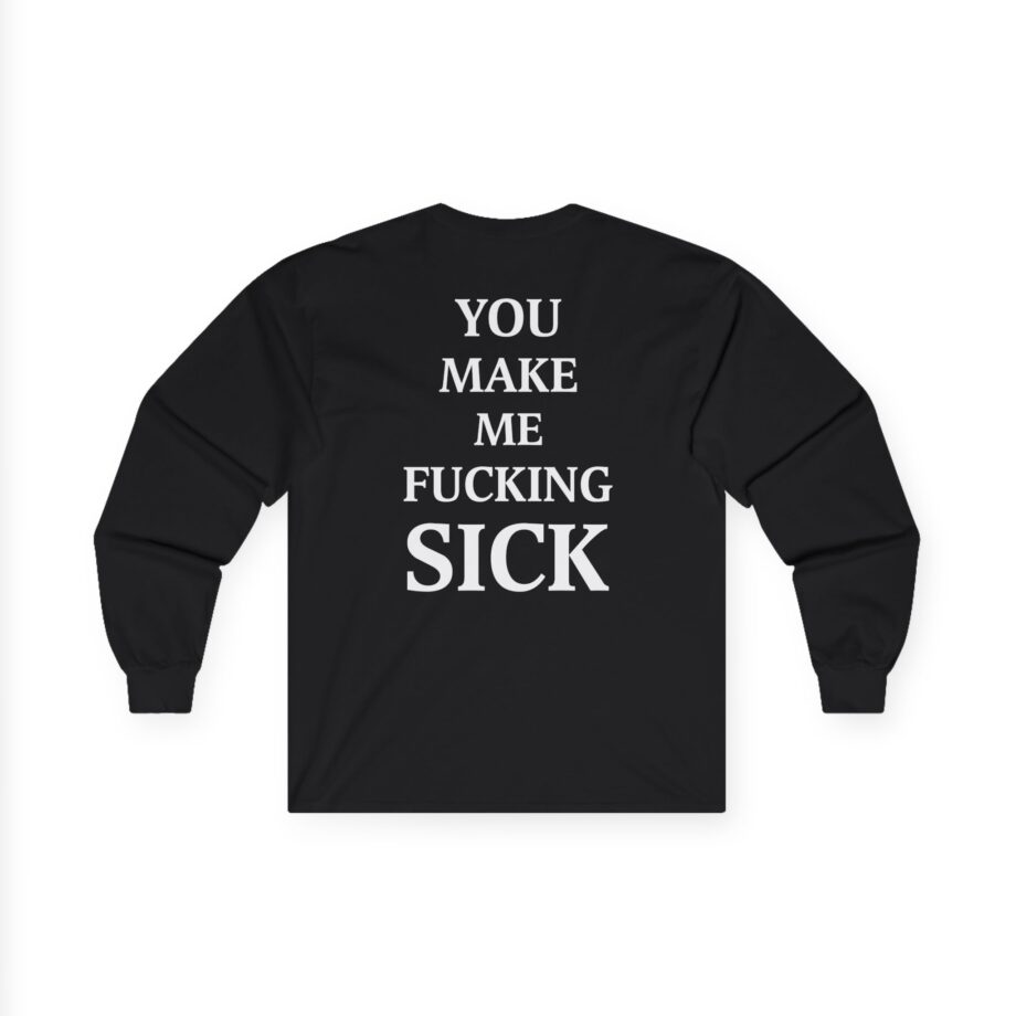 All Hail the Yeti You Make Me Fucking Sick Unisex Ultra Cotton Long Sleeve Tee